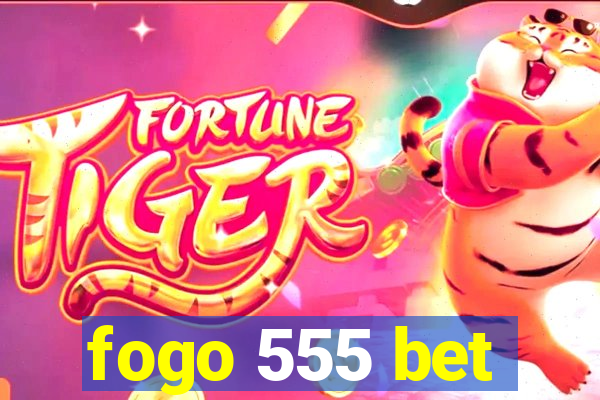 fogo 555 bet